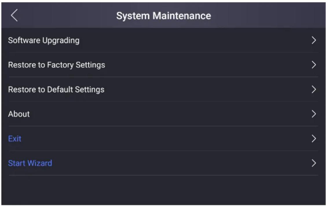 System Maintenance Software Upgrading > Restore to Factory Settings > Restore to Default Settings > About > Exit > Start Wizard >