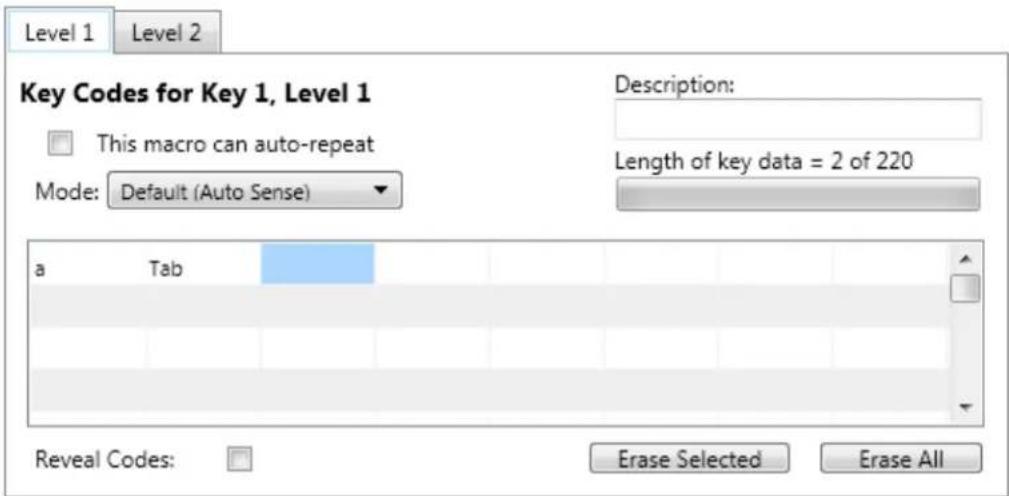 Level 1 Level 2 Key Codes for Key 1, Level 1 Description: This macro can auto-repeat Mode: Default (Auto Sense) Length of key data = 2 of 220 a Tab Reveal Codes: Erase Selected Erase All