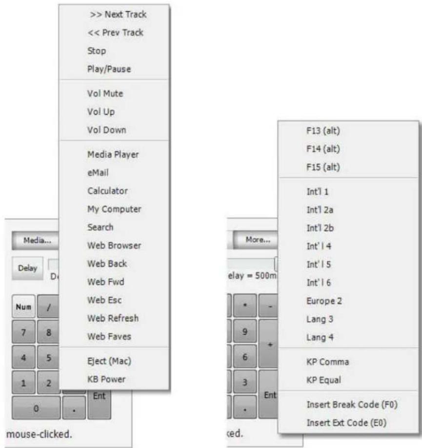 > Next Track << Prev Track Stop Play/Pause Vol Mute Vol Up Vol Down Media Player eMail Calculator My Computer Search Web Browser Web Back Web Fwd Web Esc Web Refresh Web Faves Eject (Mac) KB Power Mouse-clicked. More... F13 (alt) F14 (alt) F15 (alt) Int'l 1 Int'l 2a Int'l 2b Int'l 4 Int'l 5 Int'l 6 Europe 2 Lang 3 Lang 4 KP Comma KP Equal Insert Break Code (F0) Insert Ext Code (E0)