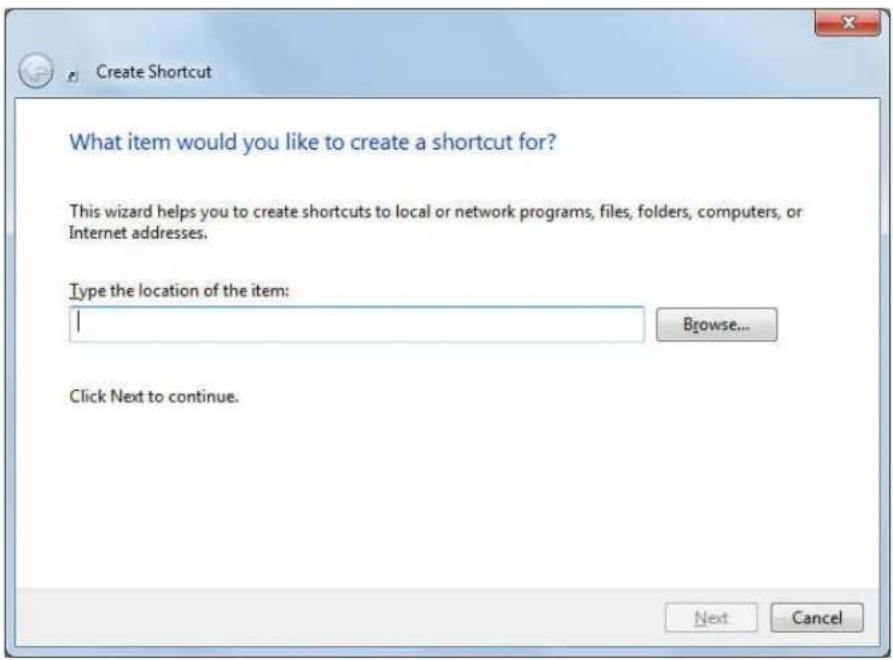 Create Shortcut What item would you like to create a shortcut for? This wizard helps you to create shortcuts to local or network programs, files, folders, computers, or Internet addresses. Type the location of the item: Browse... Click Next to continue. Next Cancel