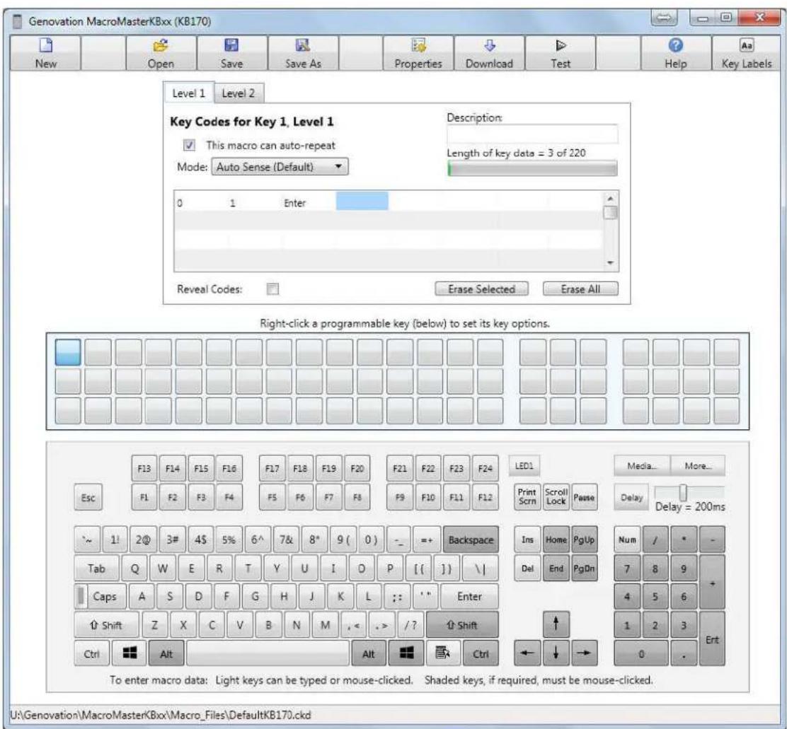 Genovation MacroMasterKBxx (KB170) New Open Save Save As Properties Download Test Help Key Labels Level 1 Level 2 Key Codes for Key 1, Level 1 This macro can auto-repeat Mode: Auto Sense (Default) Description: Length of key data = 3 of 220 0 1 Enter Reveal Codes: Erase Selected Erase All Right-click a programmable key (below) to set its key options. Esc F13 F14 F15 F16 F17 F18 F19 F20 F21 F22 F23 F24 LED1 Media... More... F1 F2 F3 F4 F5 F6 F7 F8 F9 F10 F11 F12 Print Scrn Scroll Lock Pause Delay Delay = 200ms 11 2@ 3# 4$ 5% 6^ 7& 8* 9(0) - =+ Backspace Ins Home PgUp Num / Tab Q W E R T Y U I O P [{} ] / Caps A S D F G H J K L :: " Enter Shift Z X C V B N M ,< ,> /? Shift ↑ Ctrl Alt Ctrl ← ↓ → 0 . To enter macro data: Light keys can be typed or mouse-clicked. Shaded keys, if required, must be mouse-clicked. U:\Genovation\MacroMasterKBxx\Macro_Files\DefaultKB170.ckd