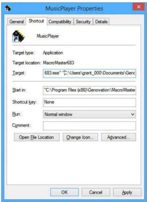 MusicPlayer Properties General Shortcut Compatibility Security Details MusicPlayer Target type: Application Target location: MacroMaster683 Target: 683.exe "C:\Users\grant_000\Documents\Genc Start in: "C:\Program Files (x86)\Genovation\MacroMaster Shortcut key: None Run: Normal window Comment: Open File Location Change Icon... Advanced... OK Cancel Apply