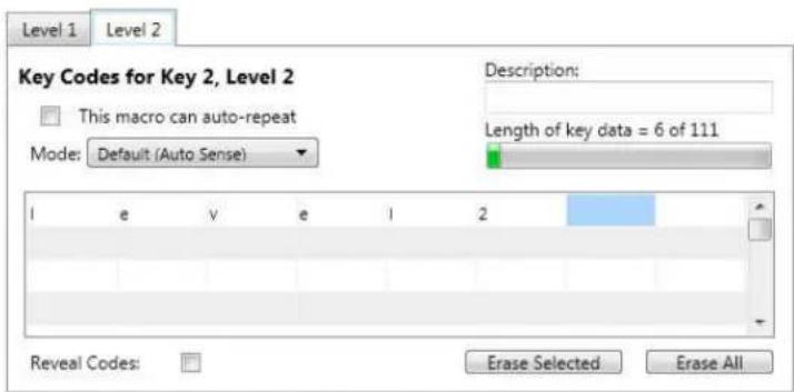Level 1 Level 2 Key Codes for Key 2, Level 2 This macro can auto-repeat Mode: Default (Auto Sense) Description: Length of key data = 6 of 111 Reveal Codes: Erase Selected Erase All