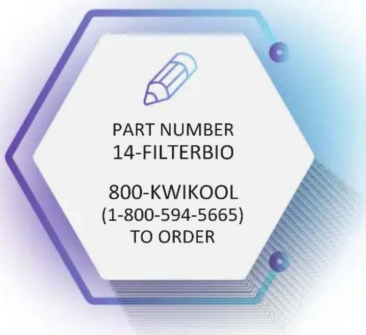 PART NUMBER 14-FILTERBIO 800-KWIKOOL (1-800-594-5665) TO ORDER
