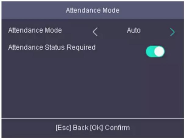 Attendance Mode Attendance Mode < Auto > Attendance Status Required [Esc] Back [OK] Confirm