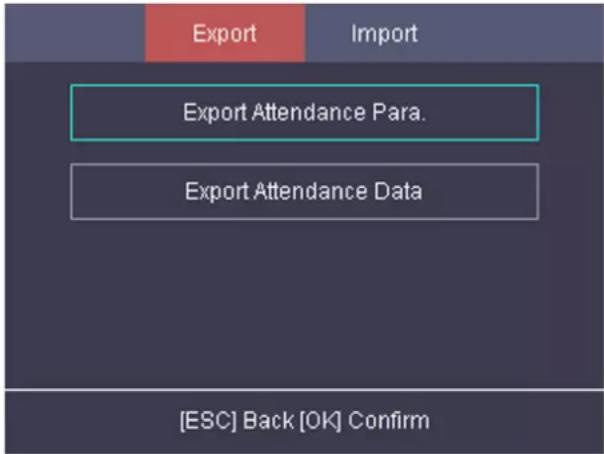 Export Import Export Attendance Para. Export Attendance Data [ESC] Back [OK] Confirm