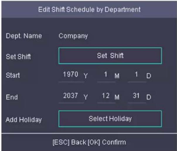 Edit Shift Schedule by Department Dept. Name Company Set Shift Set Shift Start 1970 Y 1 M 1 D End 2037 Y 12 M 31 D Add Holiday Select Holiday [ESC] Back [OK] Confirm
