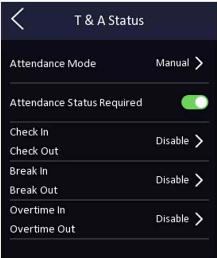 T & A Status Attendance Mode Manual > Attendance Status Required Check In Disable > Check Out Break In Disable > Break Out Overtime In Disable > Overtime Out