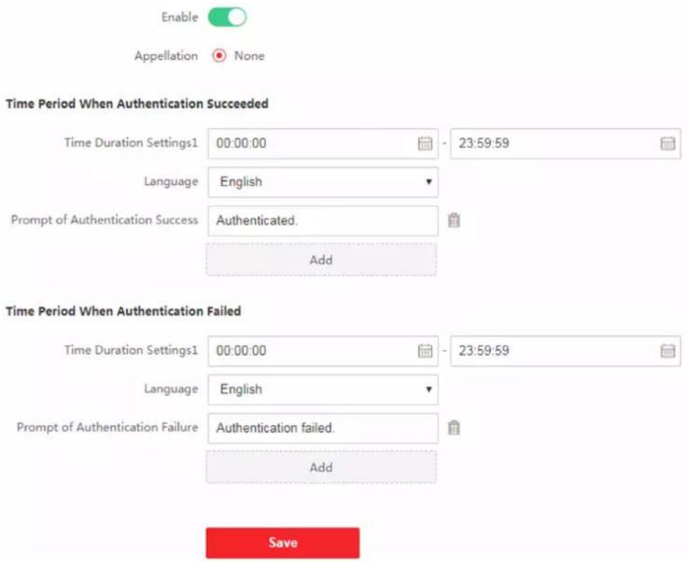 Enable Appellation None Time Period When Authentication Succeeded Time Duration Settings1 00:00:00 - 23:59:59 Language English Prompt of Authentication Success Authenticated. Add Time Period When Authentication Failed Time Duration Settings1 00:00:00 - 23:59:59 Language English Prompt of Authentication Failure Authentication failed. Add Save