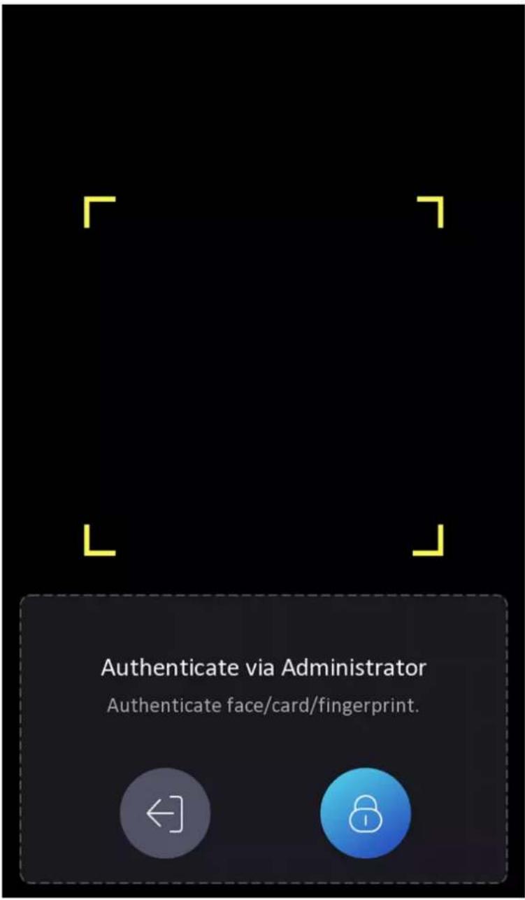 Authenticate via Administrator Authenticate face/card/fingerprint.