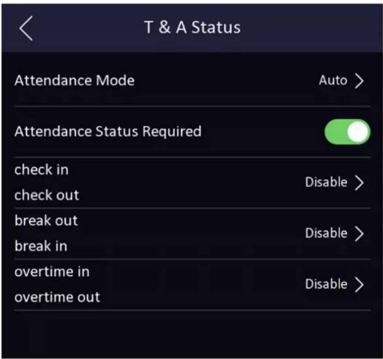 T & A Status Attendance Mode Auto > Attendance Status Required check in Disable > check out break out Disable > break in overtime in Disable > overtime out