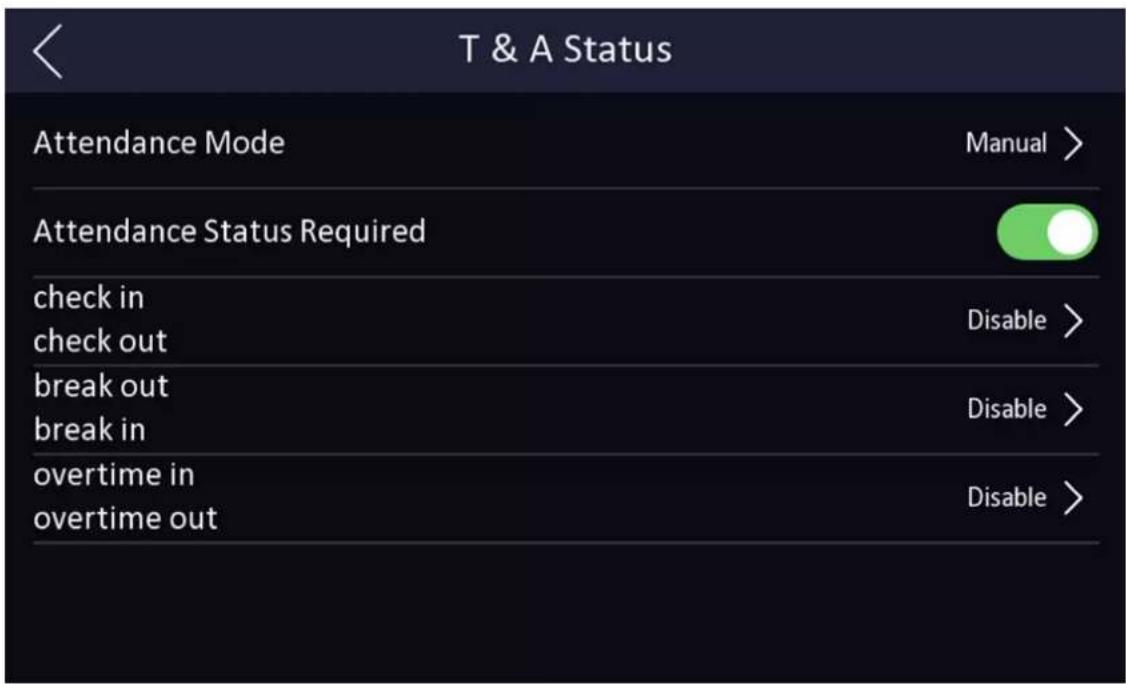 T & A Status Attendance Mode Manual > Attendance Status Required check in check out Disable > break out break in Disable > overtime in overtime out Disable >