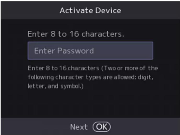 Activate Device Enter 8 to 16 characters. Enter Password Enter 8 to 16 characters (Two or more of the following character types are allowed: digit, letter, and symbol.) Next OK