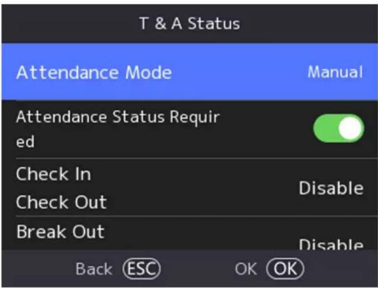 T & A Status Attendance Mode Manual Attendance Status Required Check In Disable Check Out Break Out Disable Back ESC OK OK