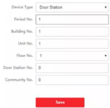 Device Type Door Station Period No. 1 Building No. 1 Unit No. 1 Floor No. 1 Door Station No. 0 Community No. 0 Save