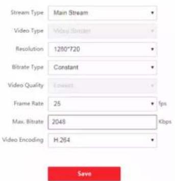Stream Type Main Stream Video Type Video Source Resolution 1280*720 Bitrate Type Constant Video Quality Lowest Frame Rate 25 fps Max. Bitrate 2048 Kbps Video Encoding H.264 Save