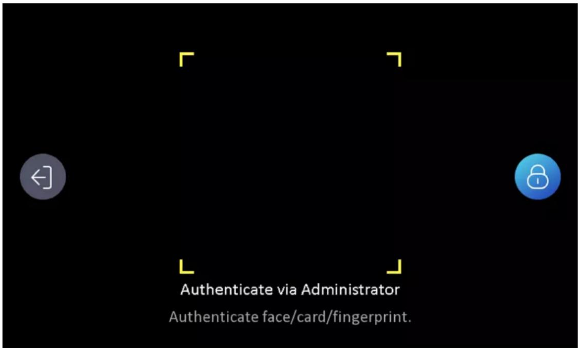Authenticate via Administrator Authenticate face/card/fingerprint.