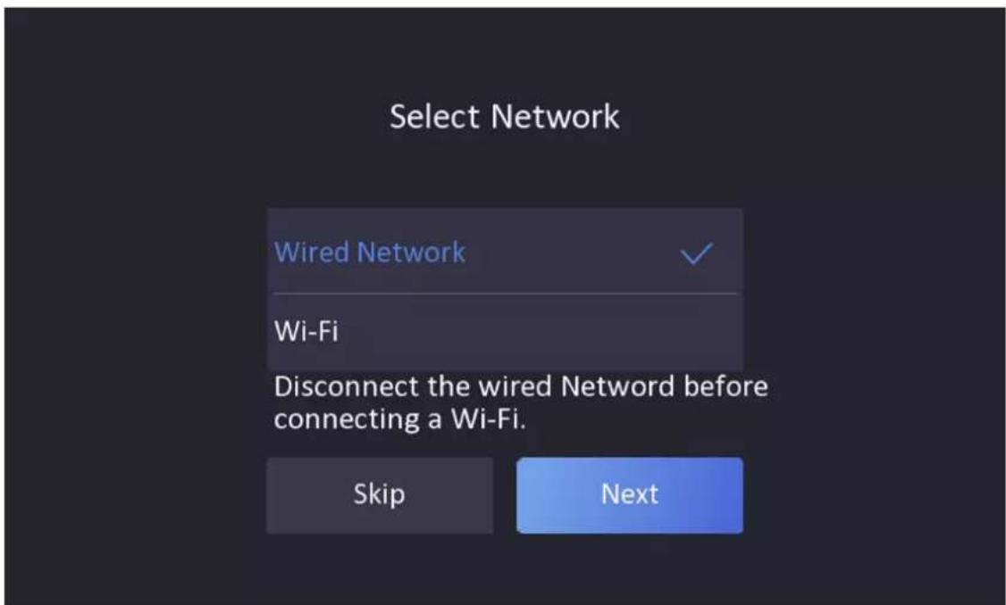 Select Network Wired Network Wi-Fi Disconnect the wired Netword before connecting a Wi-Fi. Skip Next