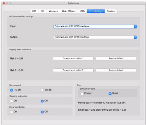 Preferences LS1 EQ Woolers Gain Offsets LS1r Pro Settings System MIDI connection settings Input Grimm Audio LS1 USB interface Output Grimm Audio LS1 USB interface Display zero reference Ref 1 = 0dB Current level to Ref 1 Restore default Ref 2 = 0dB Current level to Ref 2 Restore default Dim amount Sim -10 dB -20 dB Warning indication Ported Small On Off Excursion limiter On Off Simulation type Ported Small Ported box = 4th order 40 Hz cut-off (sub off) Small box = 2nd order 80 Hz cut-off (Q = 0.9)