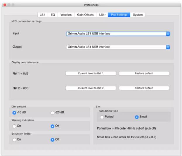 Preferences LS1 EQ Woolers Gain Offsets LStr Pro Settings System MIDI connection settings Input Grimm Audio LS1 USB interface Output Grimm Audio LS1 USB interface Display zero reference Ref 1 = 0dB Current level to Ref 1 Restore default Ref 2 = 0dB Current level to Ref 2 Restore default Dim amount Sim -10 dB -20 dB Warning indication Ported Small On Off Excursion limiter On Off Simulation type Ported Small Ported box = 4th order 40 Hz cut-off (sub off) Small box = 2nd order 80 Hz cut-off (Q = 0.9)