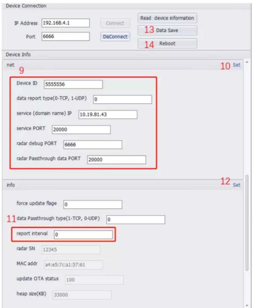 Device Connection IP Address 192.168.4.1 Connect Read device information Port 6666 Disconnect 13 Data Save DisConnect 14 Reboot Device Info net 9 10 Set Device ID 5555556 data report type(0-TCP, 1-UDP) 0 service (domain name) IP 10.19.81.43 service PORT 20000 radar debug PORT 6666 radar Passthrough data PORT 20000 info 12 Set force update flage 0 11 data Passthrough type(1-TCP, 0-UDP) 0 report interval 0 radar SN 12345 MAC addr a4:e5:7c:a1:57:61 update OTA status 100 heap size(KB) 33000