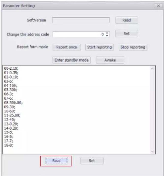Parameter Setting SoftVersion Read Change the address code 0 Set Report form mode Report once Start reporting Stop reporting Enter standby mode Awake 00-2.10; 01-0.35; 02-0.10; 03-5; 04-100; 05-300; 06-3; 07-6; 08-500.00; 09-30; 10-60; 11-25.00; 12-40; 13-0.20; 14-0.20; 15-5; 16-5; 17-7; 18-8; Read Set