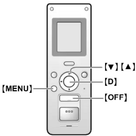 [MENU] [▼] [▲] [D] [OFF]