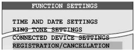 FUNCTION SETTINGS TIME AND DATE SETTINGS RING TONE SETTINGS CONNECTED DEVICE SETTINGS REGISTRATION/CANCELLATION