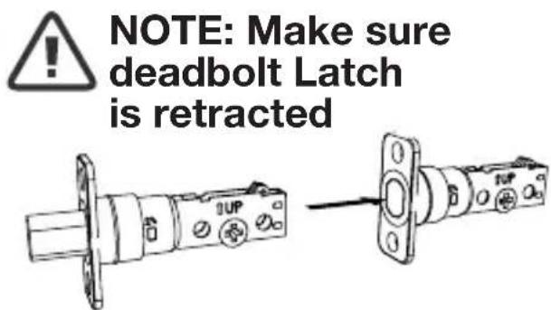 NOTE: Make sure deadbolt Latch is retracted