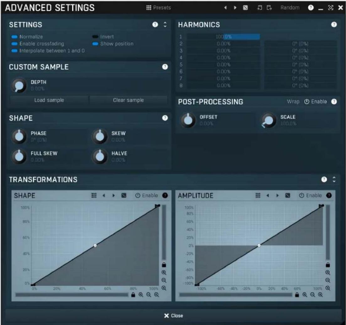 ADVANCED SETTINGS Preset Random OPTIONS Normalize Enable crossfading Interpolate between 1 and 0 Invert Show position CUSTOM SAMPLE DEPTH 0.00% Load sample Clear sample HARMONICS 1 100.0% 2 0.00% 0° (0%) 3 0.00% 0° (0%) 4 0.00% 0° (0%) 5 0.00% 0° (0%) 6 0.00% 0° (0%) 7 0.00% 0° (0%) 8 0.00% 0° (0%) POST-PROCESSING Wrap Enable ? OFFSET SCALE 0.00% PHASE SKEW FULL SKEW HALVE TRANSFORMATIONS SHAPE 100% 80% 60% 40% 20% 0% -100% -50% -40% -20% 0% 20% 40% 60% 100% AMPLITUDE 100% 80% 60% 40% 20% 0% -10% -5% -40% -20% -10% -5% -40% -20% -10% -5% -40% -20% -10% -5% -40% -20% -10% -5% -40% -20% -10% -5% -40% -20% -10% -5% -40% -20% -10% -5% -N close