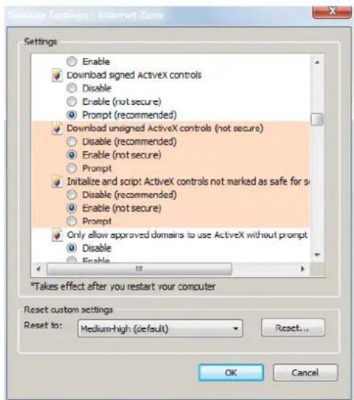 Security Settings - Internet Zone Settings Enable Download signed ActiveX controls Disable Enable (not secure) Prompt (recommended) Download unsigned ActiveX controls (not secure) Disable (recommended) Enable (not secure) Prompt Initialize and script ActiveX controls not marked as safe for s Disable (recommended) Enable (not secure) Prompt Only allow approved domains to use ActiveX without prompt Disable Enable *Takes effect after you restart your computer Reset custom settings Reset to: Medium-high (default) Reset... OK Cancel