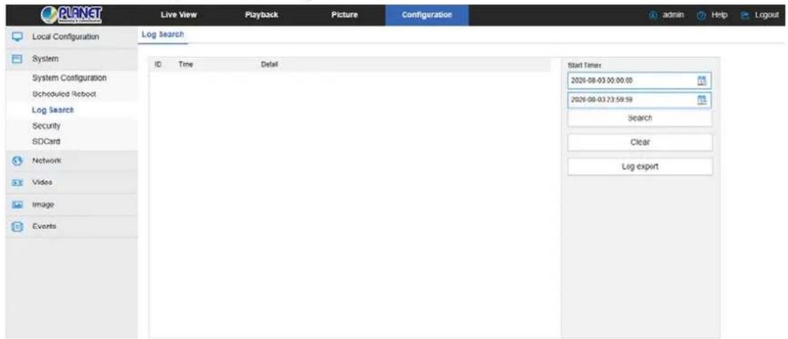 PLANET Local Configuration System System Configuration Scheduled Reboot Log Search Security SDCard Network Video Image Events Log search ID Time Detail Start Timer: 2026-08-03 00:00:00 2026-08-03 23:59:59 Search Clear Log export