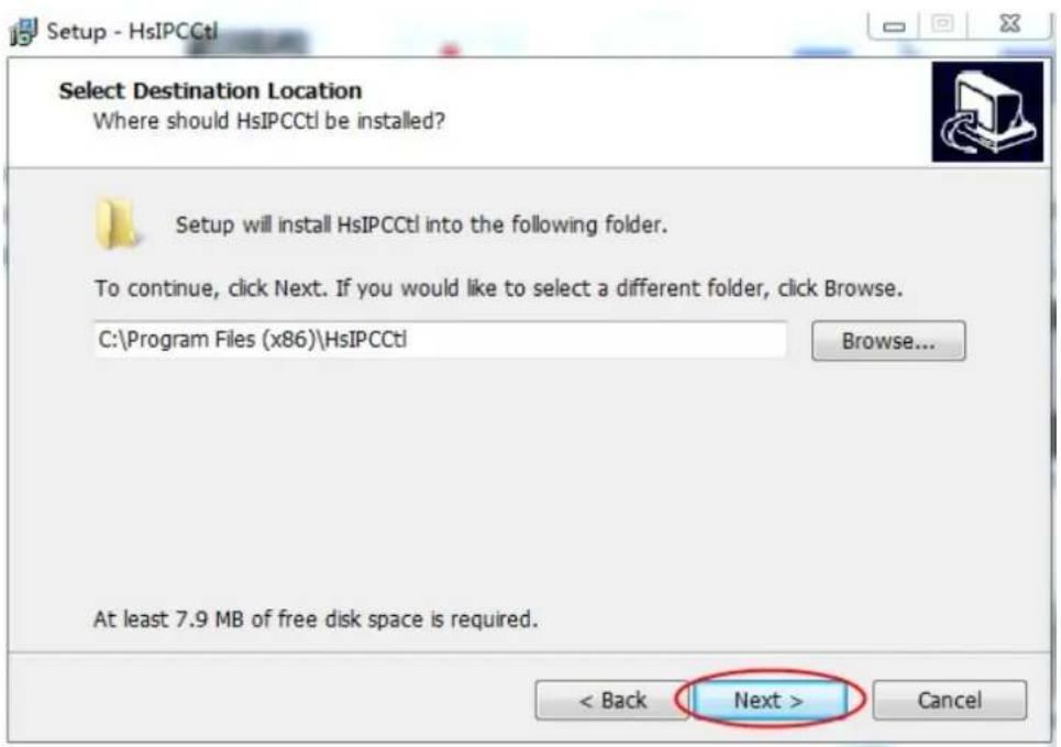 Setup - HsIPCCtl Select Destination Location Where should HsIPCCtl be installed? Setup will install HsIPCCtl into the following folder. To continue, click Next. If you would like to select a different folder, click Browse. C:\Program Files (x86)\HsIPCCtl Browse... At least 7.9 MB of free disk space is required. < Back Next > Cancel