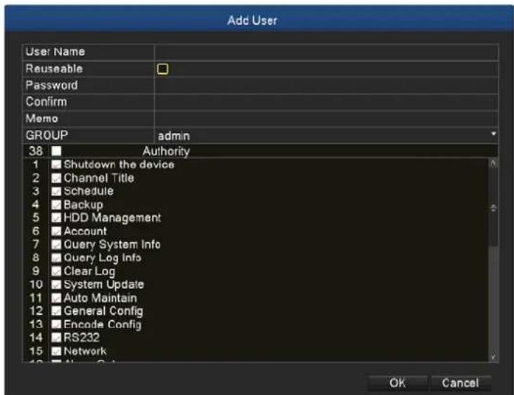 Add User User Name Reuseable Password Confirm Memo GROUP admin 38 Authority 1 Shutdown the device 2 Channel Title 3 Schedule 4 Backup 5 HDD Management 6 Account 7 Query System Info 8 Query Log Info 9 Clear Log 10 System Update 11 Auto Maintain 12 General Config 13 Encode Config 14 RS232 15 Network OK Cancel