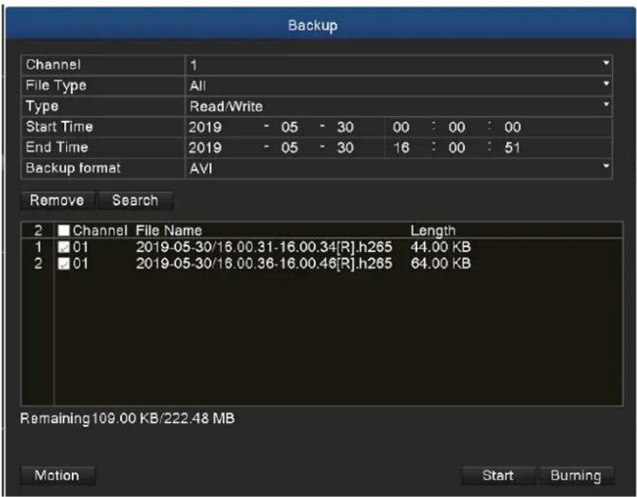 Backup Channel 1 File Type All Type Read/Write Start Time 2019 - 05 - 30 00 : 00 : 00 End Time 2019 - 05 - 30 16 : 00 : 51 Backup format AVI Remove Search 2 Channel File Name Length 1 01 2019-05-30/16.00.31-16.00.34[R].h265 44.00 KB 2 01 2019-05-30/16.00.36-16.00.48[R].h265 64.00 KB Remaining109.00 KB/222.48 MB Motion Start Burning