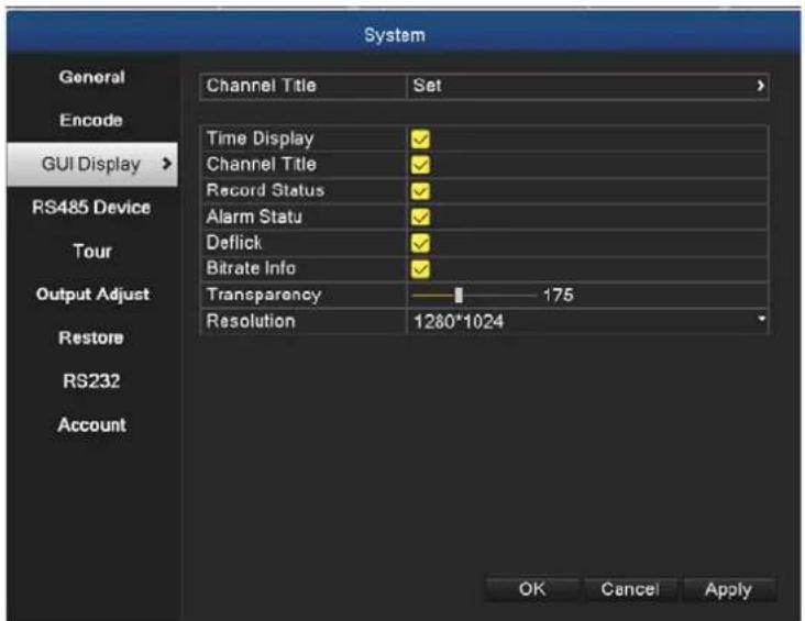 System General Encode GUI Display RS485 Device Tour Output Adjust Restore RS232 Account Channel Title Set Time Display Channel Title Record Status Alarm Status Deflick Bitrate Info Transparency 175 Resolution 1280*1024 OK Cancel Apply