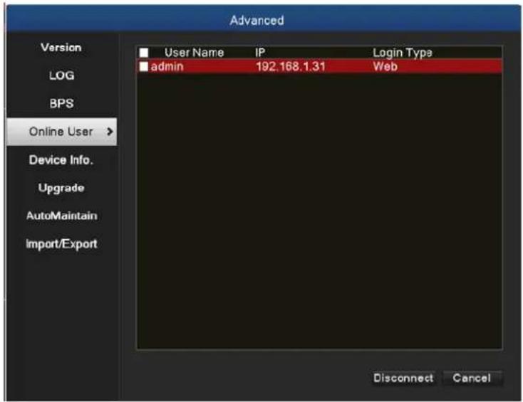 Advanced Version LOG BPS Online User > Device Info. Upgrade AutoMaintain Import/Export User Name IP Login Type admin 192.168.1.31 Web Disconnect Cancel