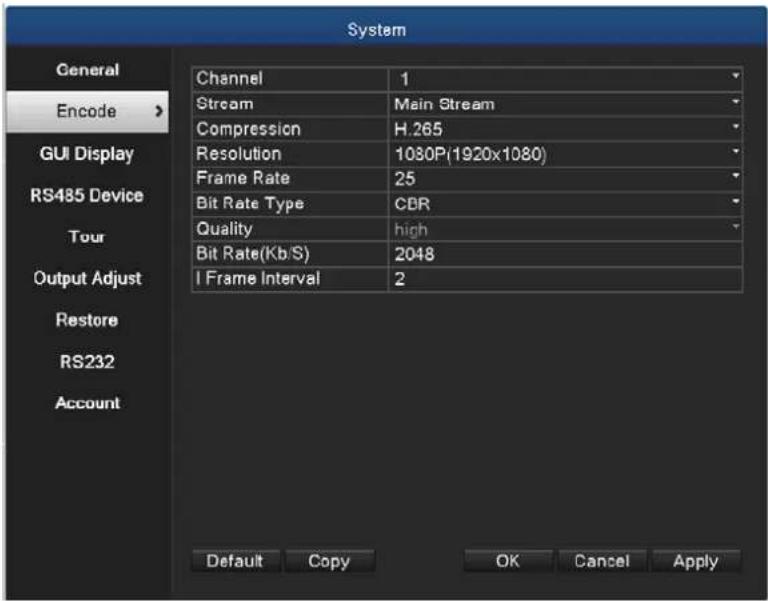 System General Encode > GUI Display RS485 Device Tour Output Adjust Restore RS232 Account Channel 1 Stream Main Stream Compression H.265 Resolution 1080P(1920x1080) Frame Rate 25 Bit Rate Type CBR Quality high Bit Rate(Kb/S) 2048 I Frame Interval 2 Default Copy OK Cancel Apply