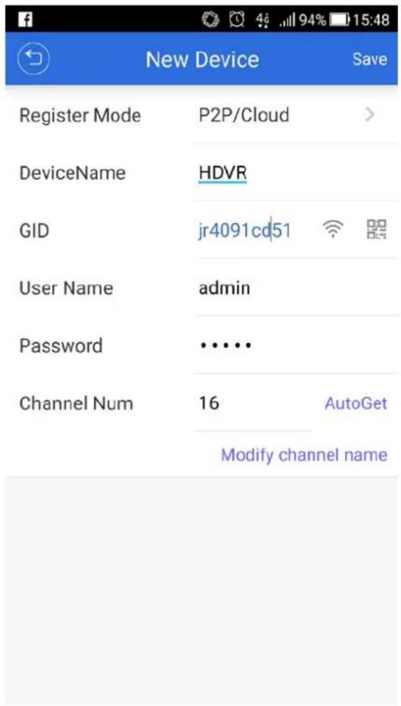 New Device Save Register Mode P2P/Cloud > DeviceName HDVR GID jr4091cd51 User Name admin Password ••••• Channel Num 16 AutoGet Modify channel name