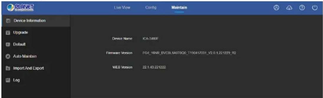 PLANET Device Information Upgrade Default Auto Maintain Import And Export Log Live View Config Maintain Device Name ICA-3480F Firmware Version FG1_16NR_BVCDLIA0T0Q0_T190417031_V2.0.1.221229_R2 WEB Version 22.1.43.221222