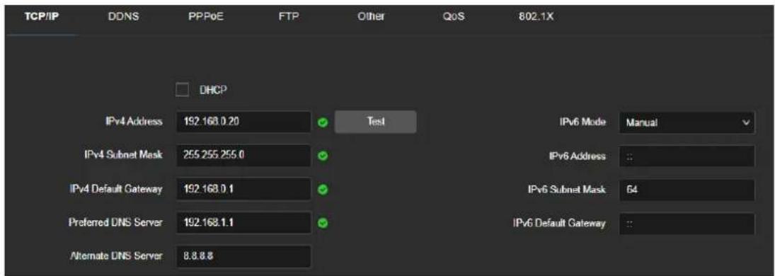 TCP/IP DDNS PPPoE FTP Other QoS 802.1X DHCP IPv4 Address 192.168.0.20 Test IPv6 Mode Manual IPv4 Subnet Mask 255.255.255.0 IPv6 Address IPv4 Default Gateway 192.168.0.1 IPv6 Subnet Mask 64 Preferred DNS Server 192.168.1.1 IPv6 Default Gateway Alternate DNS Server 8.8.8.8