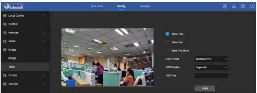 PLANET Local Config System Network Video Image Image OSD Events Storage Live View Config Maintain Show Time Show Text Show The Work Date Format DD/MM/YYYY OSD Position Upper left OSD Text Apply