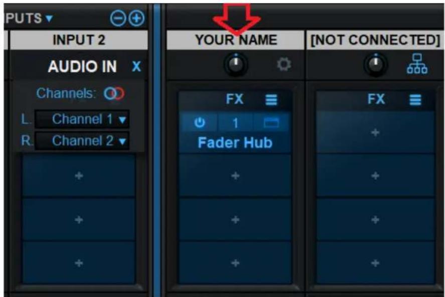 INPUT 2 AUDIO IN Channels: L Channel 1 R Channel 2 YOUR NAME [NOT CONNECTED] FX 1 Fader Hub FX +