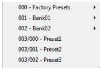 000 - Factory Presets 001 - Bank01 002 - Bank02 003/000 - Preset1 003/001 - Preset2 003/002 - Preset3