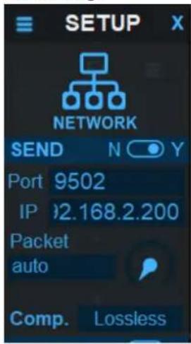 SETUP NETWORK SEND N Y Port 9502 IP 2.168.2.200 Packet auto Comp. Lossless