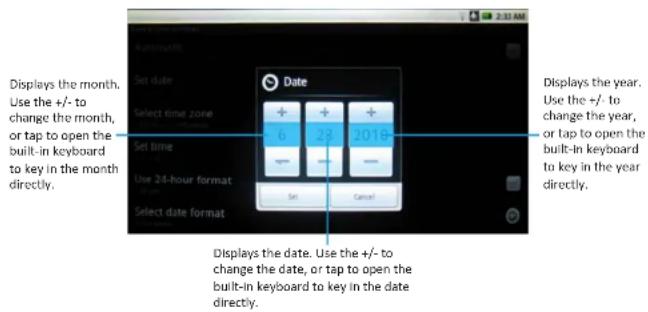 Displays the month. Use the +/- to change the month, or tap to open the built-in keyboard to key in the month directly. Set date Date Select time zone 6 23 2016 Set time Use 24-hour format Set Cancel Select date format Displays the date. Use the +/- to change the date, or tap to open the built-in keyboard to key in the date directly. Displays the year. Use the +/- to change the year, or tap to open the built-in keyboard to key in the year directly.