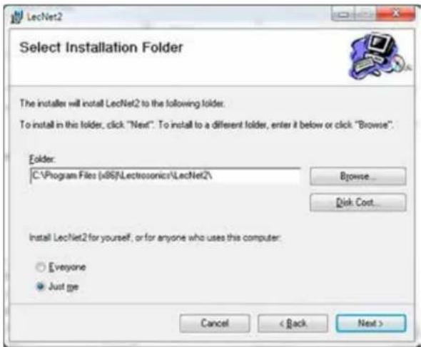 LecNet2 Select Installation Folder The installer will install LecNet2 to the following folder. To install in this folder, click "Next". To install to a different folder, enter it below or click "Browse". Folder: C:\Program Files (x86)\Electrosonics\LecNet2\ Browse... Disk Cost... Install LecNet2 for yourself, or for anyone who uses this computer: Everyone Just type Cancel < Back Next >
