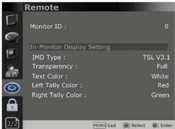 Remote Monitor ID : 0 In-Monitor Display Setting IMD Type : TSL V3.1 Transparency : Full Text Color : White Left Tally Color : Red Right Tally Color : Green