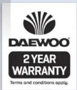 DAEWOO® 2 YEAR WARRANTY Terms and conditions apply.
