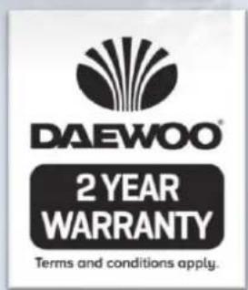 DAEWOO® 2 YEAR WARRANTY Terms and conditions apply.